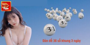 Dàn 36 Số Khung 3 Ngày – Hướng Dẫn Chi Tiết Chọn Đề Chuẩn