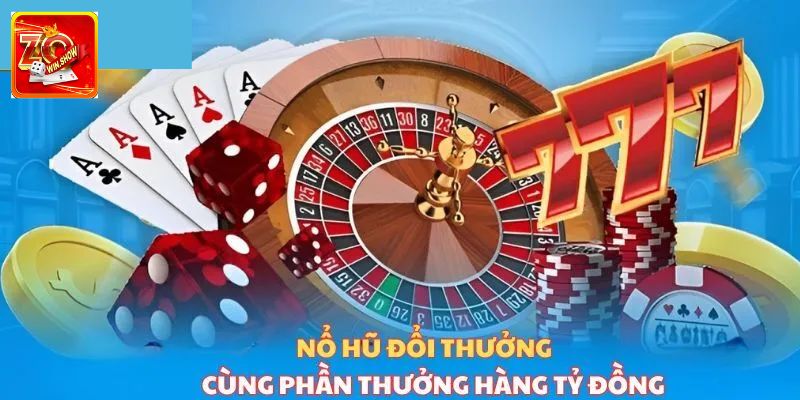 Nổ Hũ Đổi Thưởng Zowin - Tựa Game Giải Trí Hấp Dẫn Top Đầu