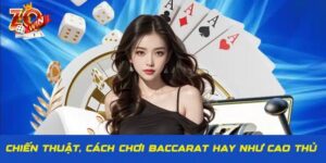 Khám Phá Cách Chơi Baccarat Chi Tiết Giúp Thắng Lớn